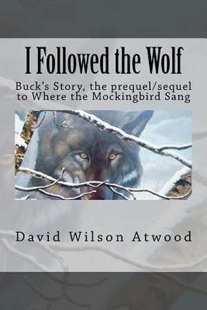 I Followed the Wolf de David Wilson Atwood