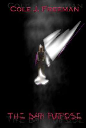 The Dark Purpose de Cole J. Freeman