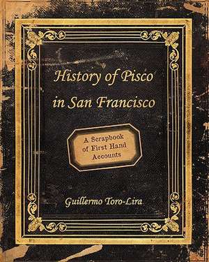 History of Pisco in San Francisco de Guillermo Toro-Lira