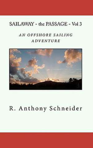 Sailaway - The Passage - Vol 3 de R. Anthony Schneider