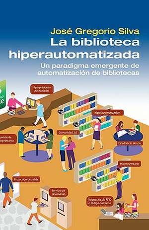 La Biblioteca Hiperautomatizada de Silva, Jose Gregorio