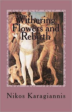 Withering Flowers and Rebirth de Nikos Karagiannis