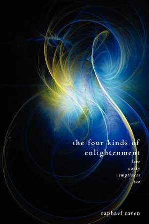 The Four Kinds of Enlightenment de Raphael Raven