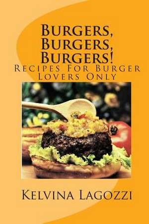 Burgers, Burgers, Burgers! de Kelvina Lagozzi