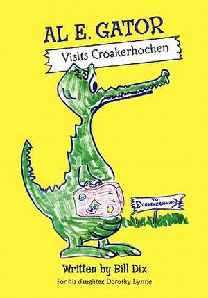 Al E. Gator Visits Croakerhochen de Bill Dix