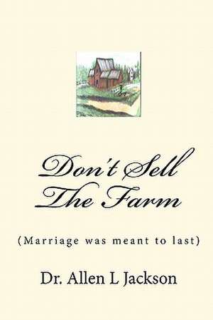 Don't Sell the Farm de Allen L. Jackson