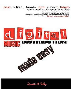 Digital Music Distribution Made Easy de Quadir A. Selby