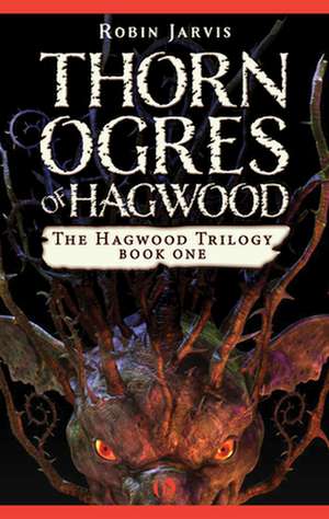 Thorn Ogres of Hagwood de Robin Jarvis