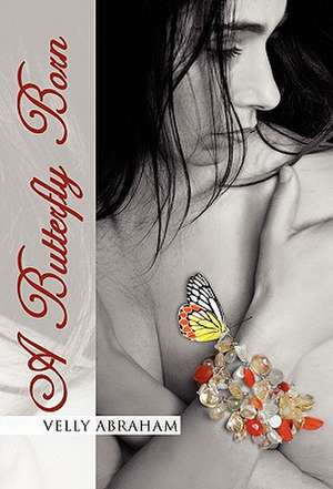 A Butterfly Born de Velly Abraham