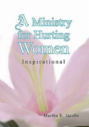 Jacobs, M: Ministry for Hurting Women