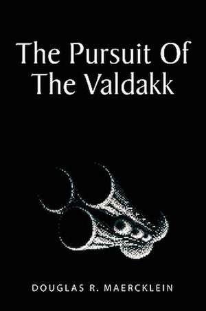 The Pursuit of the Valdakk de Douglas R. Maercklein