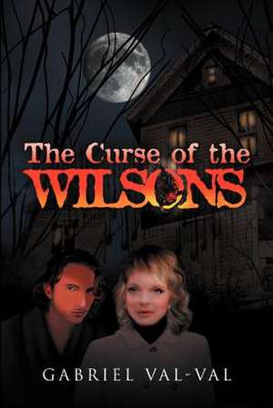 The Curse of the Wilsons de Gabriel Val-Val