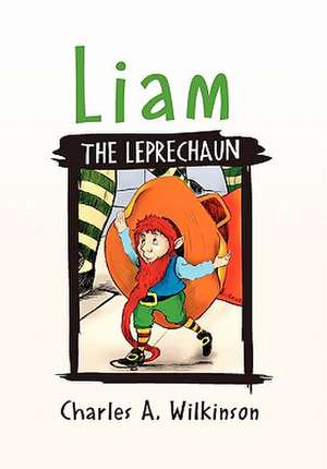 Liam the Leprechaun de Charles A. Wilkinson