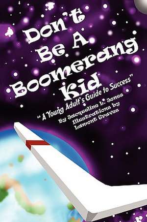 Don't Be a Boomerang Kid de Jacqueline L. Jones