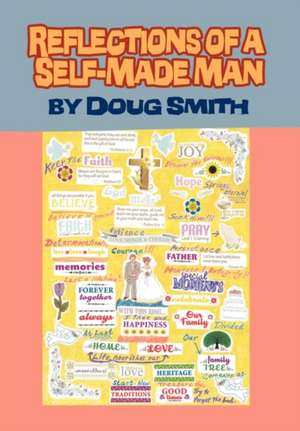 Reflections of a Self-Made Man de Doug Smith