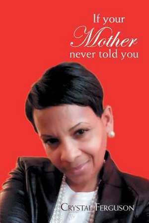 If Your Mother Never Told You de Crystal Ferguson