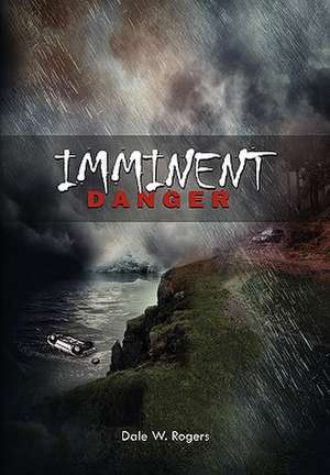 Imminent Danger de Dale W. Rogers