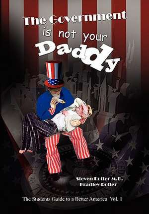 The Government is not Your Daddy de Steven Rotter & Bradley Rotter