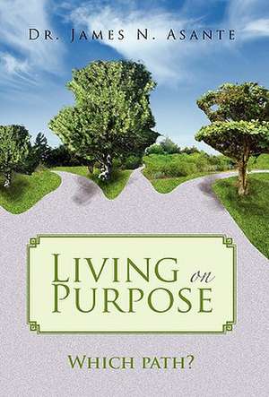 Asante, J: Living on Purpose