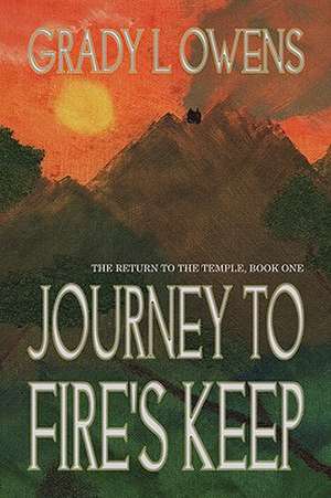 Journey to Fire's Keep de Grady L. Owens