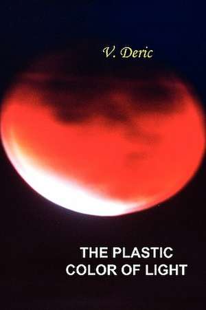 The Plastic Color of Light de Vojislav Deric