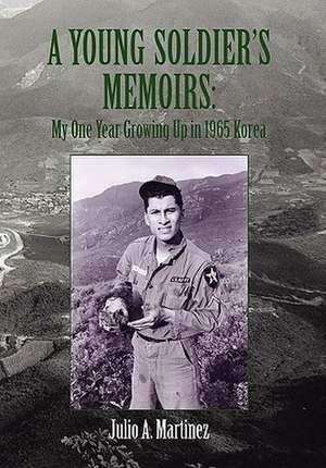 A Young Soldier's Memoirs de Julio A. Martinez