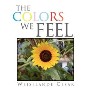 The Colors We Feel de Weiselande Cesar