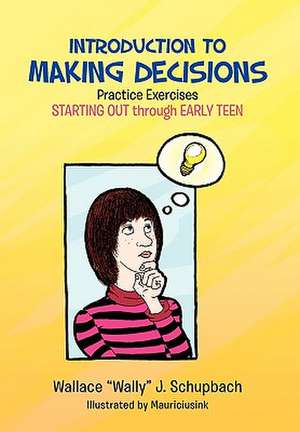 Introduction to Making Decisions de Wallace "Wally" J. Schupbach