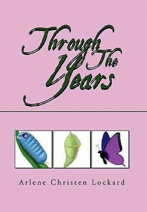 Through The Years de Arlene Christen Lockard