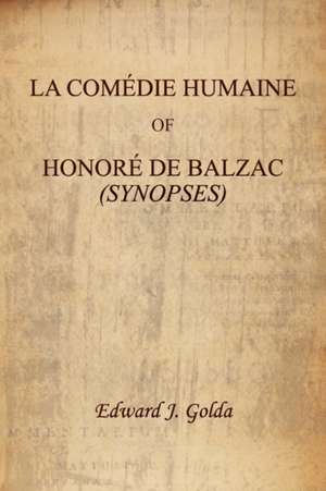 La Comedie Humaine of Honore de Balzac (Synopses) de Edward J. Golda