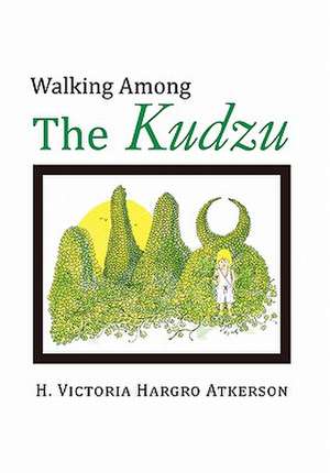 Atkerson, H: Walking Among the Kudzu