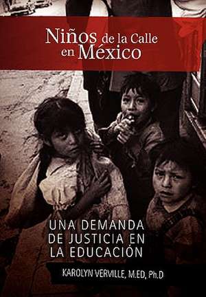 Niños de la Calle en México de Karolyn M. ED Ph. D Verville