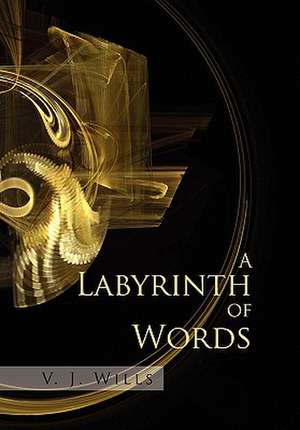 A Labyrinth of Words de V. J. Wills