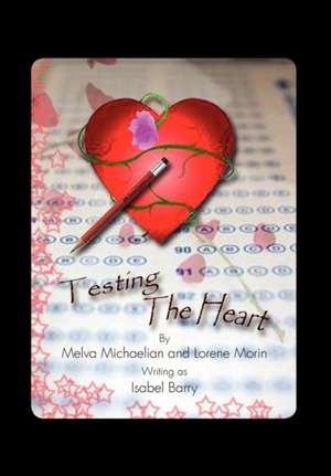 Testing the Heart de Micha Melva Michaelian and Lorene Morin