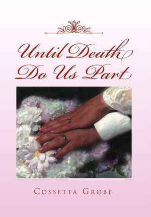 Until Death Do Us Part de Cossetta Grobe