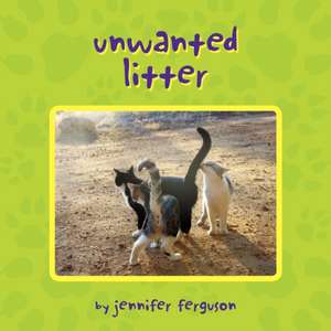 Unwanted Litter de Jennifer Ferguson