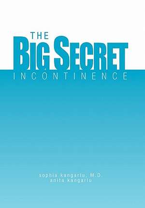 The Big Secret, Incontinence de Sophia Kangarlu M. D.