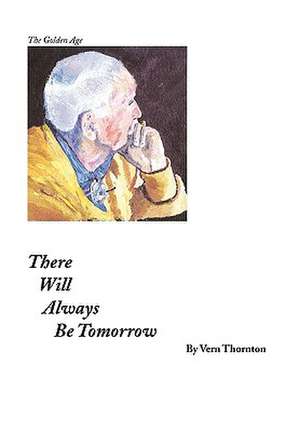 There Will Always Be Tomorrow de Vern Thornton