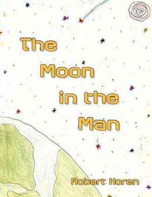 The Moon in the Man de Robert Koren