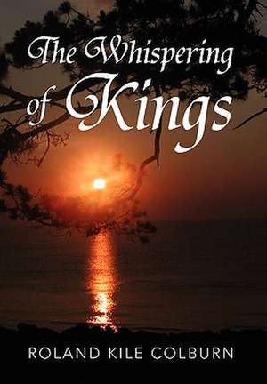 The Whispering of Kings de Roland Kile Colburn