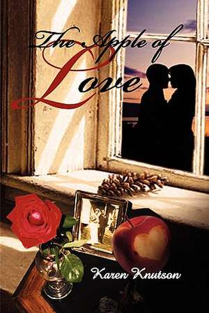 The Apple of Love de Karen Knutson