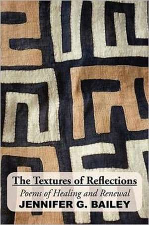 The Textures of Reflections de Jennifer G. Bailey