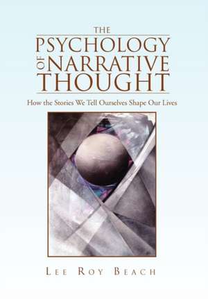 The Psychology of Narrative Thought de Lee Roy Beach