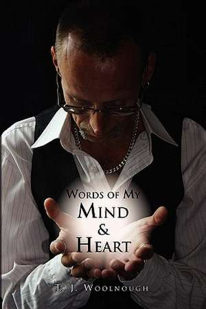 Words of My Mind & Heart de T. J. Woolnough