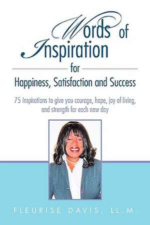 Words of Inspiration for Happiness, Satisfaction and Success de Fleurise Davis