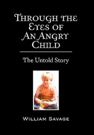 Savage, W: Through the Eyes of an Angry Child