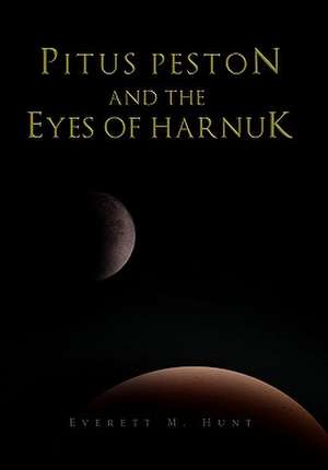 Hunt, E: Pitus Peston and the Eyes of Harnuk