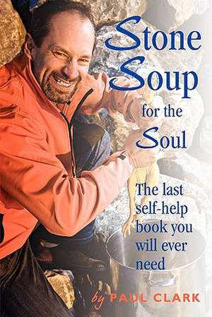 Stone Soup for the Soul de Clark Paul Clark