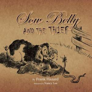 Sow Belly and the Thief de Frank Hazard