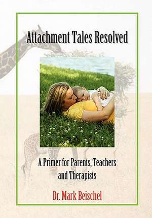 Attachment Tales Resolved de Mark Beischel